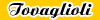 TOVAGLIOLI